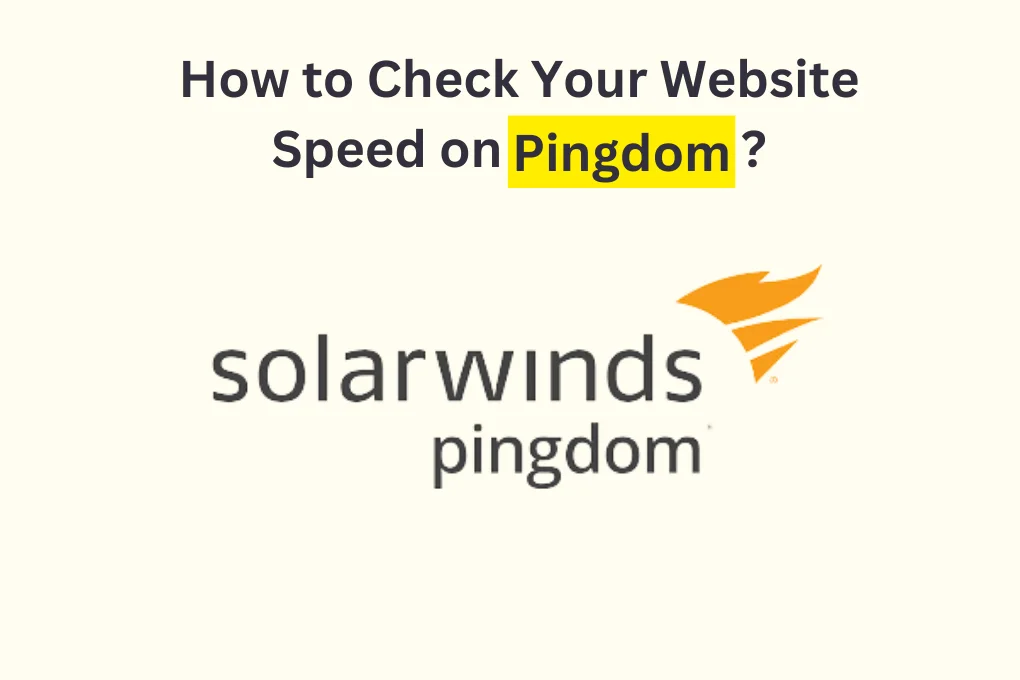 How to Check Your Website Speed on Pingdom