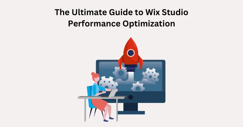 The Ultimate Guide to Wix Studio Performance Optimization