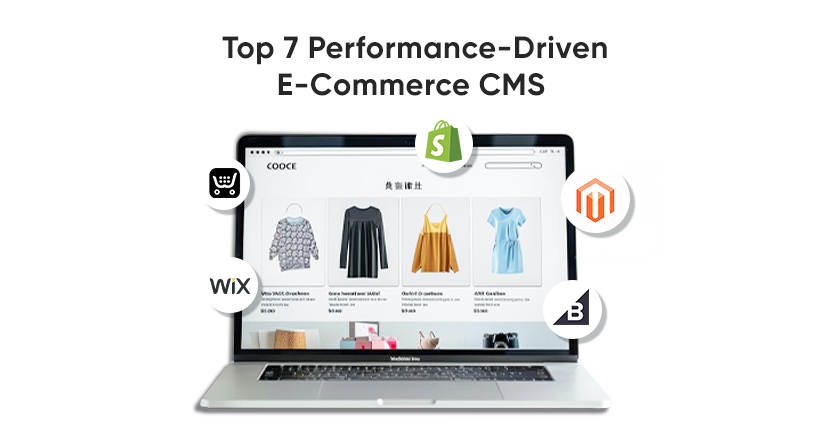 Top 7 Performance-Driven E-Commerce CMS