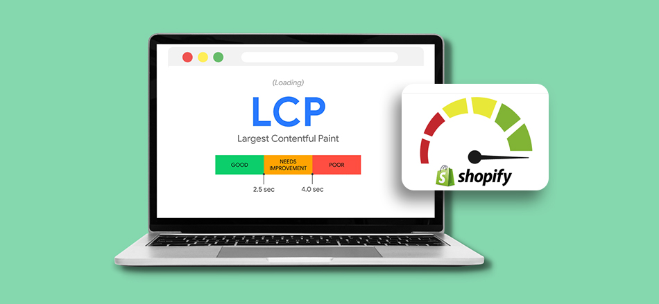 LCP Optimization Improtance for Shopify Stores